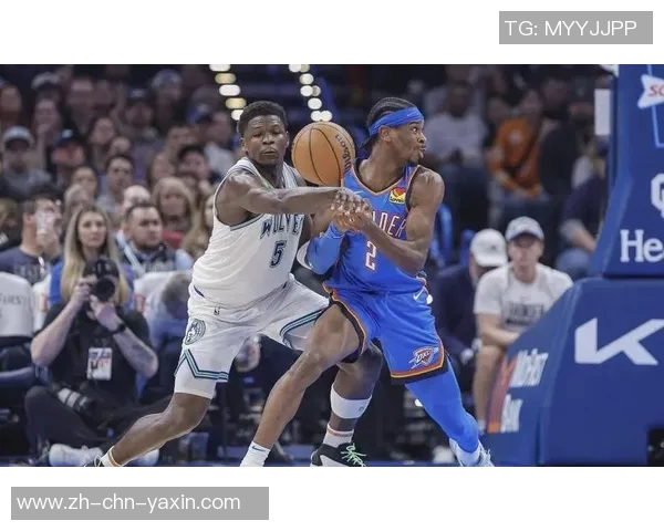 亚历山大表现出色砍下31分9助攻雷霆战胜森林狼在西决首战取得胜利